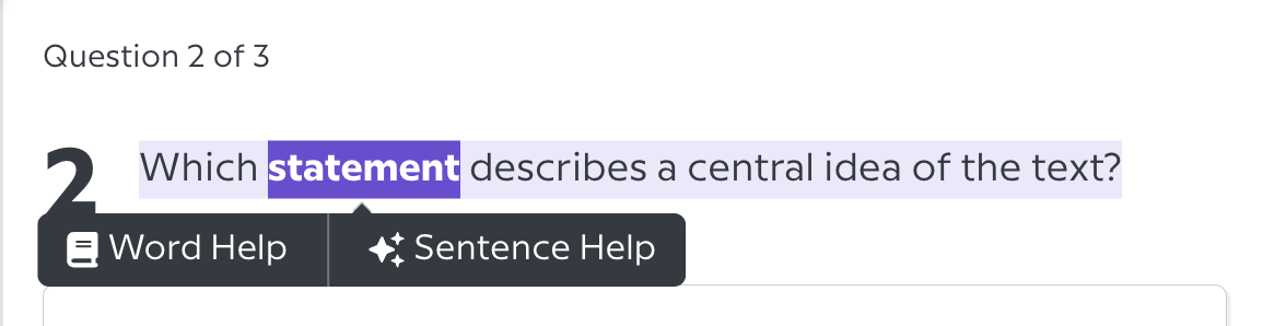 An image showing the highlighted word "statement" in the assessment question 2: "Which statement describes the central idea of the text?" Reading Scaffolds offer Word Help and Sentence Help